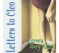 Letters To Cleo - aurora gory alice