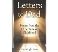Letters to Dad: Poems from the Other Side of Childhood (Letters to Loved Ones)