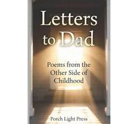 Letters to Dad: Poems from the Other Side of Childhood (Letters to Loved Ones)