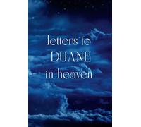 Letters To DUANE In Heaven: Journal to Help you Through the Loss of your DUANE - Memory Book for Letters to your DUANE A grief journal, 120 pages, 6*9 inches