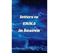 Letters To Erika In Heaven