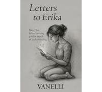 Letters to Erika: Poetry for Hearts Carrying Grief in Search of Understanding