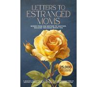 Letters to Estranged Moms: Words from one mother to another, walking this road beside you