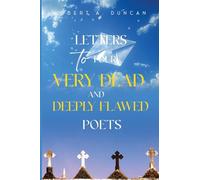 Letters to Four Very Dead and Deeply Flawed Poets