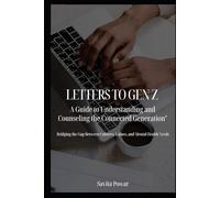 LETTERS TO GENZ: A guide to understanding and counseling the connected generation