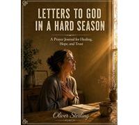 Letters to God in a Hard Season: A Prayer Journal for Healing, Hope, and Trust