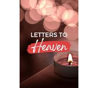 Letters to Heaven: A Grief Journal for Writing to Loved Ones in Heaven - Lined Memory Book for Healing After Loss