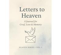 Letters to Heaven.: A Journal for Grief, Love and Memory.