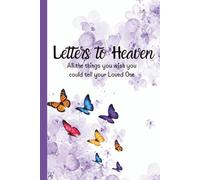 Letters to Heaven: A Loss Journal All the Things You Wish You Could Tell Your Loved One A Grief & Healing Writing Book for Loved One Memorial & Remembrance