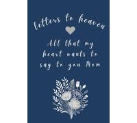 Letters To Heaven, All That My Heart Wants to Say to You Mom: Memorial, Sympathy Gifts for Loss of Loved One, Bereavement, Sorry For Your Loss Gifts