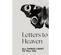 Letters To Heaven - All Things I Want to Tell You: Loss of Loved One Grief Journal- Memorial Gift- Remembrance Gift- Gift for Grieving