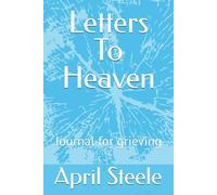 Letters To Heaven: Journal for grieving