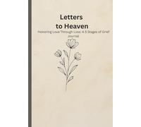 Letters to Heaven: Writing Through Grief: A Healing Journal for the 5 Stages of Loss