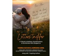 Letters to Her: A Tribute to Mothers, Grandmothers & the Women Who Shaped Us
