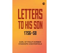 Letters to His Son 1756-58