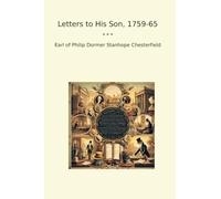 Letters to His Son, 1759-65 (Classic Books)