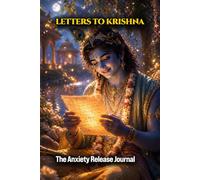 Letters to Krishna: A 21-Day Guided Journal for Anxiety Relief & Inner Peace | Bhagavad Gita Wisdom, Daily Surrender Rituals & Spiritual Prompts to Stop Overthinking