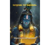Letters to Krishna: Manifestation Journal: A Daily Sacred Space for Prayers, Gratitude, and Spiritual Connection - Write to the Divine (120 Pages)