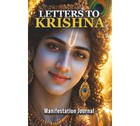 Letters to Krishna: Manifestation Journal: A Daily Sacred Space for Prayers, Gratitude, and Spiritual Connection - Write to the Divine (120 Pages)