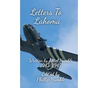 Letters to Lahoma: A Memoir By Letters of Jewel S. Humbe in World War II