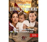 LETTERS TO LIBERTAD: MEMOIRS OF A REPUBLICAN MAYOR DURING THE SPANISH CIVIL WAR (VALENCIA COLLECTION)