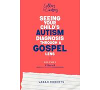 Letters to Lindsey: Seeing Your Child's Autism Diagnosis Through a Gospel Lens: Volume 3 - Church