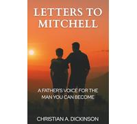 Letters to Mitchell: A Father’s Voice for the Man You Can Become