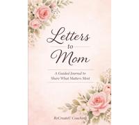 Letters To Mom: A Guided Journal to Share What Matters Most