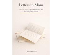 Letters to Mom: A Guided Journal to Write What Matters Most - A Meaningful Gift for Mom