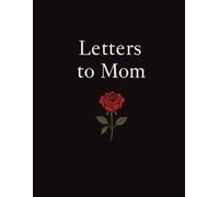 Letters to Mom: Blank Lined Journal for Adult Daughters to Write Memories, Thoughts, and Letters to Their Mother