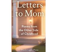 Letters to Mom: Poems from the Other Side of Childhood (Letters to Loved Ones)