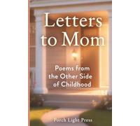Letters to Mom: Poems from the Other Side of Childhood (Letters to Loved Ones)