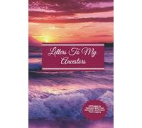 Letters To My Ancestors: A Journal for Ancestral Connection and Reflection