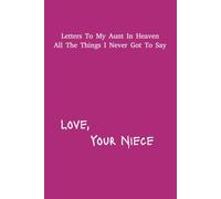 Letter's To My Aunt In Heaven: Niece Grief Journal | 6x9 inches | 120 pages | Great Gift For Loss Nieces