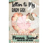 Letters to My Baby Girl Momma's Journal from Our First Year Together: Mother’s Guided Memory Keepsake | Daughter’s Memory Book Year One | 1st Year Milestones Book With Prompts for Mom-to-Be