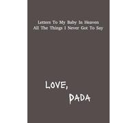 Letter's To My Baby In Heaven: Angel Dada Grief Journal | 6x9 inches | 120 pages | Great Gift For Loss Dad's