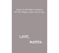 Letter's To My Baby In Heaven: Angel Mama Grief Journal | 6x9 inches | 120 pages | Great Gift For Loss Mom's