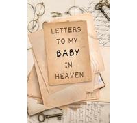 Letters to My Baby in Heaven: Notebook, grief journal for women, a widow, Death of Boyfriend , condolence gift, Loss of Spouse Gift, Boyfriend loss
