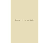 letters to my baby: prompted letter book from parent to baby