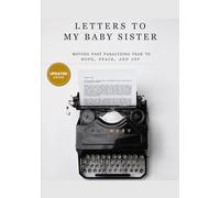 Letters To My Baby Sister - UPDATE: Moving from paralyzing fear, to faith, hope, peace and joy