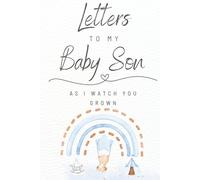 Letters To My Baby Son. As I Watch You Grow.: A Memory Keepsake Blank Lined Notebook | 6" x 9" | Letters From Parent To Baby Son | A Thoughtful Gift for Parents And Baby