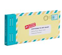 Letters to My Baby: Write Now. Read Later. Treasure Forever.
