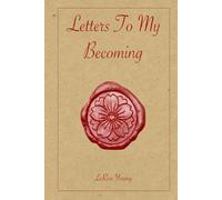 Letters To My Becoming