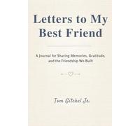 Letters to My Best Friend: A Journal for Sharing Memories, Gratitude, and the Friendship We Built