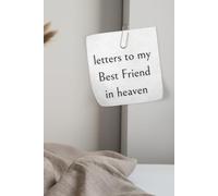 Letters to My Best Friend in Heaven: Memorial Gifts for Loss of Best Friend ,Loss of Best Friend Sympathy Gifts, Bereavement Gift Idea, In Memory of Loved One Gifts