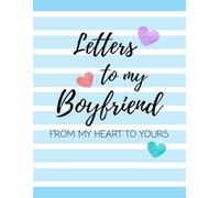 Letters to My Boyfriend: From My Heart to Yours: Writing Journal For Boy With Lines, New Boyfriend Gift Ideas, Boyfriend Love Message Book