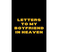 Letters to My Boyfriend in Heaven: A Grief Journal for Women Mourning the Loss of a Partner - Write, Heal & Remember
