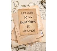 Letters to My Boyfriend in Heaven: Loss of Boyfriend Gift for Grieving Girlfriend , Sympathy Condolence for Women Mourning Loss of Boyfriend . Bereavement Remembrance