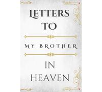 Letters to My Brother in Heaven: A Guided Grief Journal to Write Letters, Memories, and Thoughts to Your Brother in Heaven | Sympathy Gift for Loss of Brother