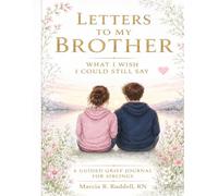 Letters To My Brother: What I Wish I Could Still Say